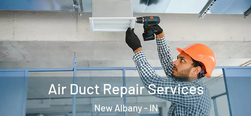  Air Duct Repair Services New Albany - IN
