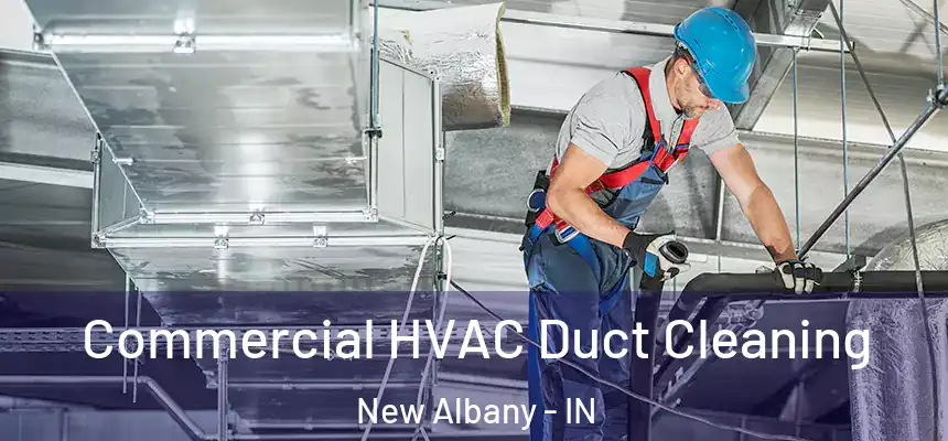  Commercial HVAC Duct Cleaning New Albany - IN