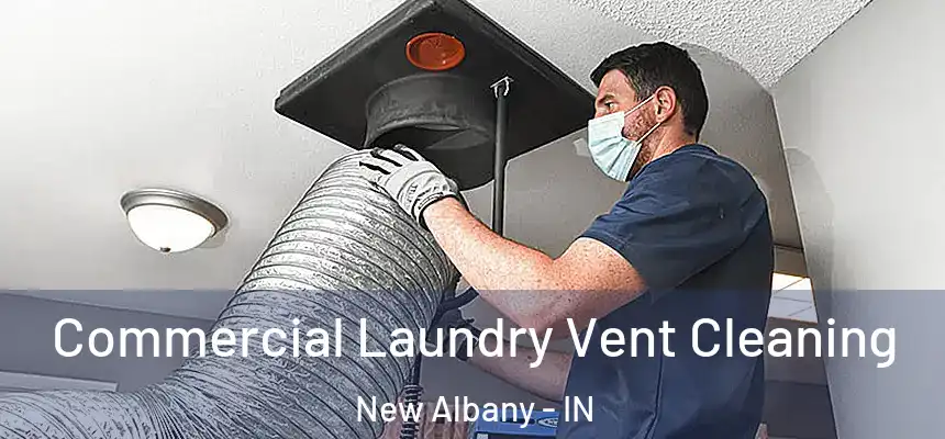  Commercial Laundry Vent Cleaning New Albany - IN