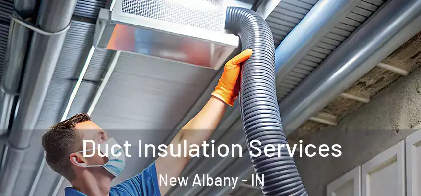  Duct Insulation Services New Albany - IN