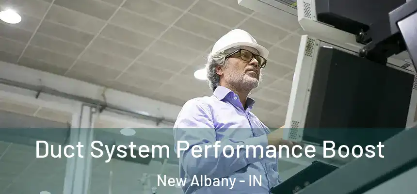 Duct System Performance Boost New Albany - IN