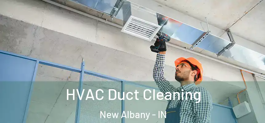  HVAC Duct Cleaning New Albany - IN
