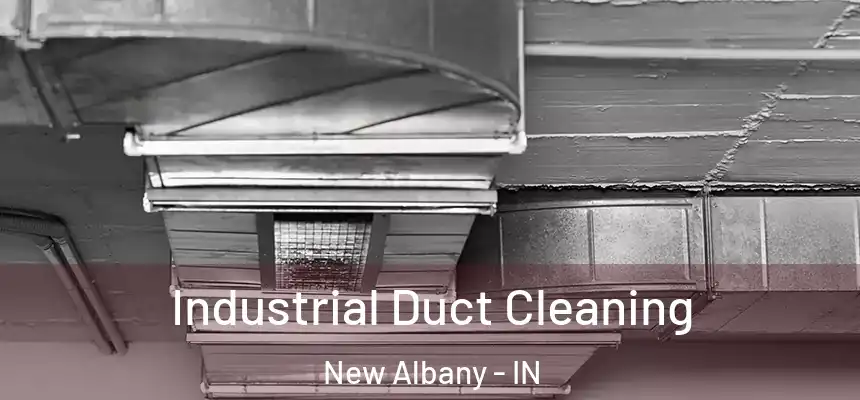  Industrial Duct Cleaning New Albany - IN