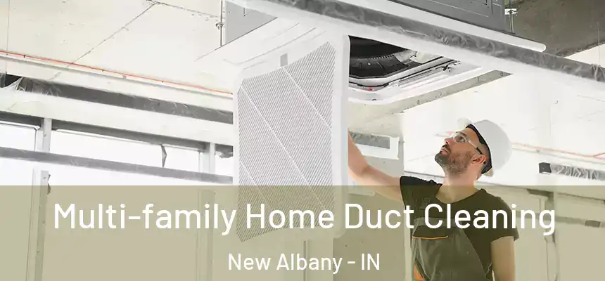 Multi-family Home Duct Cleaning New Albany - IN