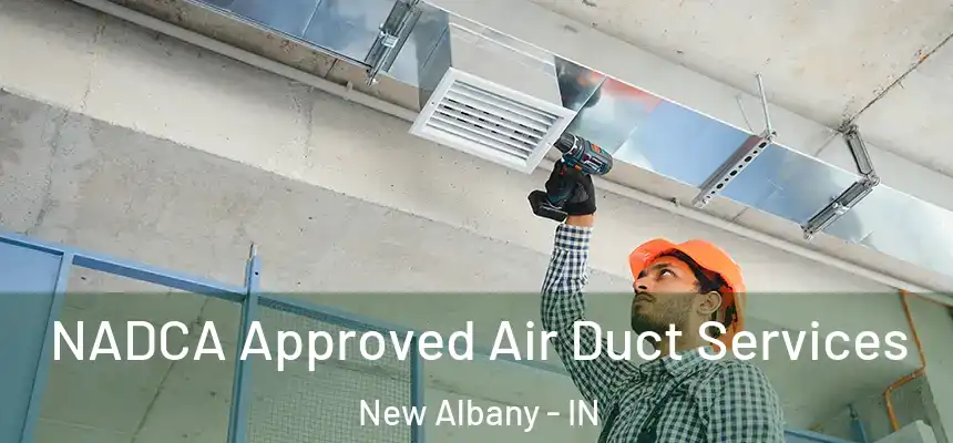  NADCA Approved Air Duct Services New Albany - IN