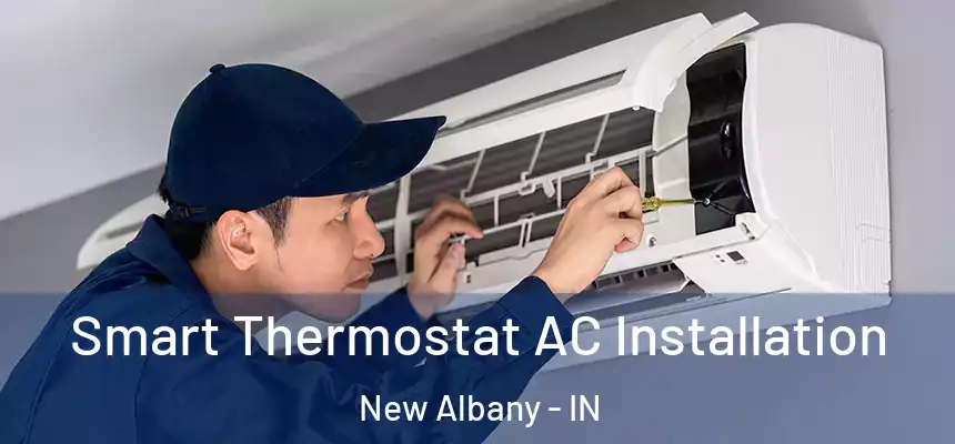 Smart Thermostat AC Installation New Albany - IN