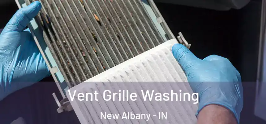 Vent Grille Washing New Albany - IN