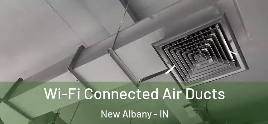  Wi-Fi Connected Air Ducts New Albany - IN